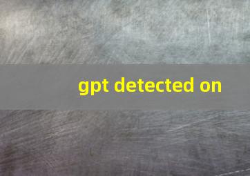 gpt detected on